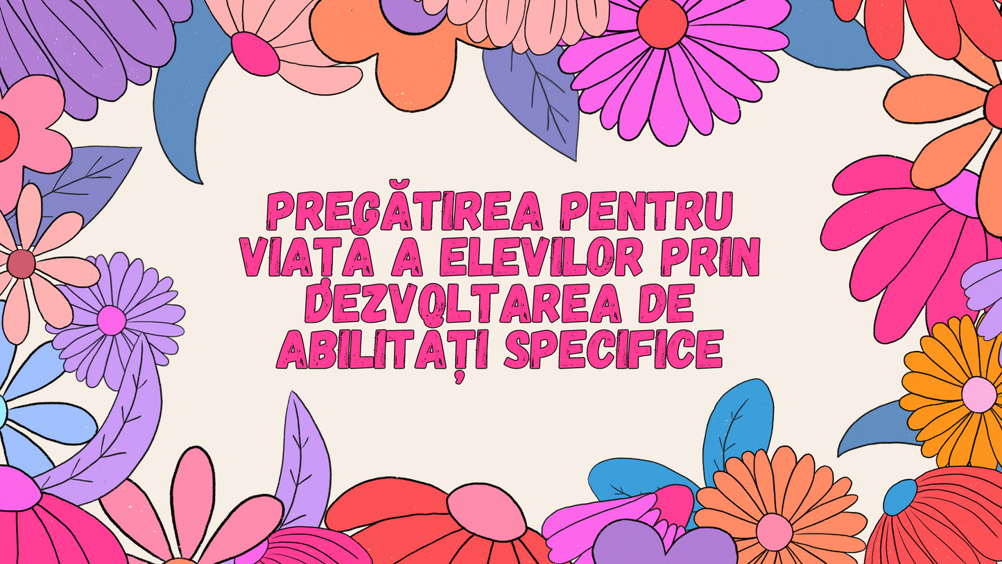 PAF - Pregătirea pentru viață a elevilor prin dezvoltarea de abilități specifice