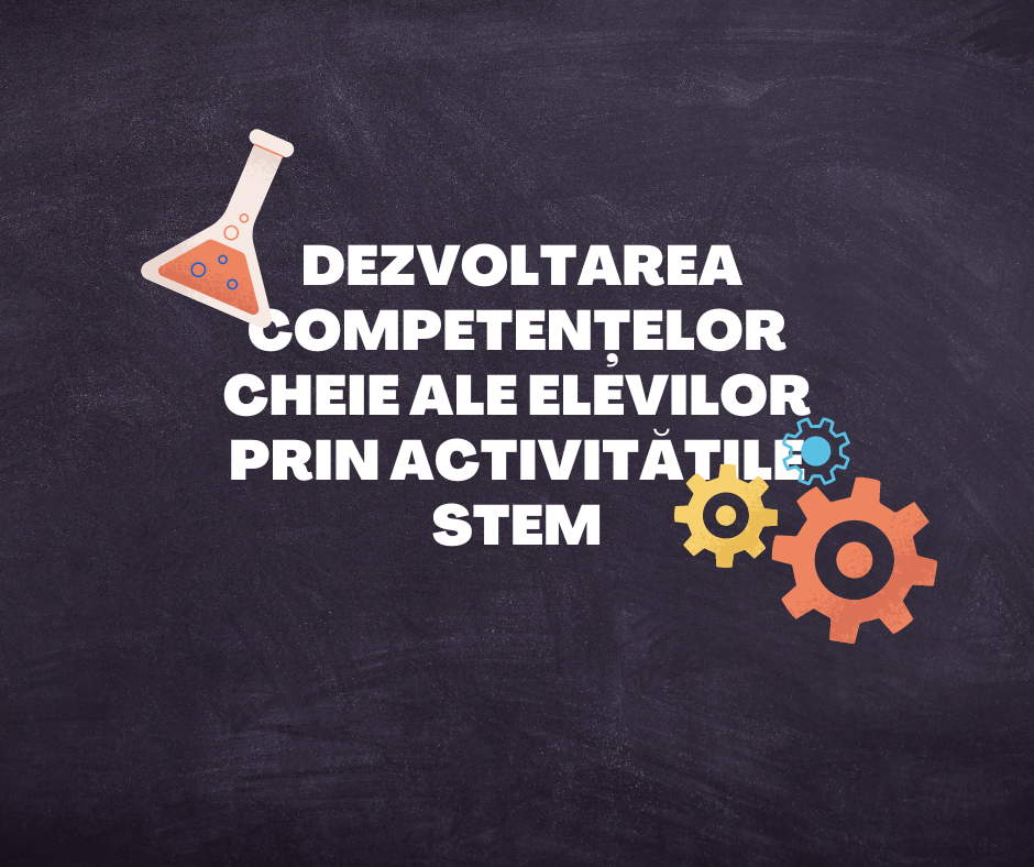PAF - Dezvoltarea competențelor cheie ale elevilor prin activitățile STEM